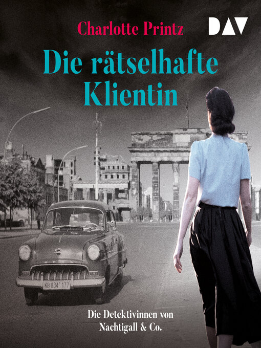 Title details for Die rätselhafte Klientin. Die Detektivinnen von Nachtigall & Co.--Nachtigall & Co., Band 1 (Ungekürzt) by Charlotte Printz - Wait list